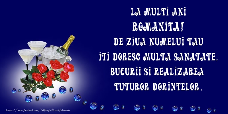 Felicitari de Ziua Numelui - Flori & Sampanie | La Multi Ani Romanita, de ziua numelui tau iti doresc multa sanatate, bucurii si realizarea tuturor dorintelor.