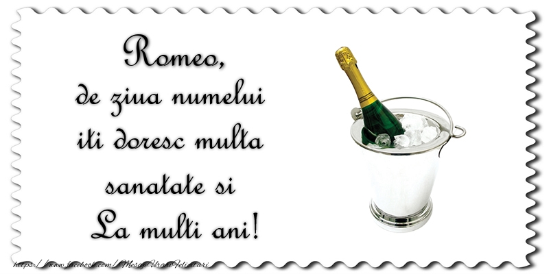 Felicitari de Ziua Numelui - Sampanie | Romeo de ziua numelui iti doresc multa sanatate si La multi ani!