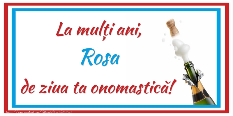 Felicitari de Ziua Numelui - Sampanie | La mulți ani, Rosa de ziua ta onomastică!
