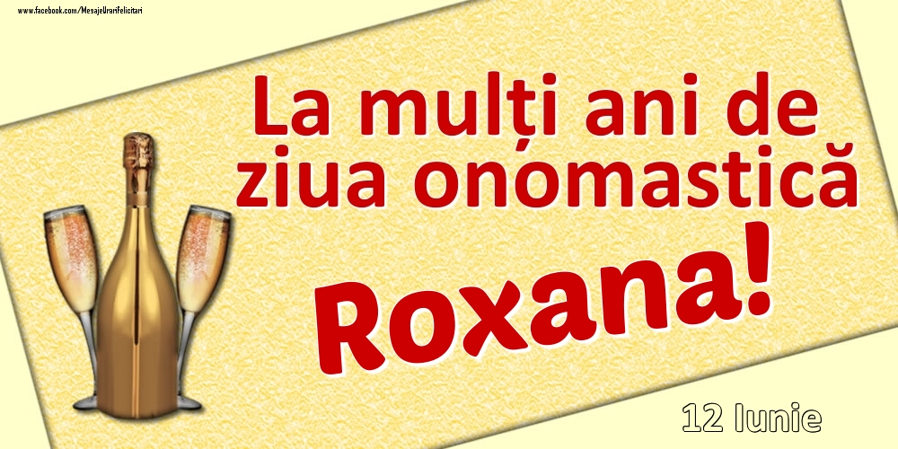 Felicitari de Ziua Numelui - La mulți ani de ziua onomastică Roxana! - 12 Iunie