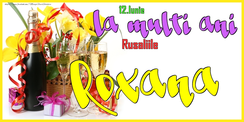 Felicitari de Ziua Numelui - Flori & Sampanie | 12.Iunie - La mulți ani Roxana! - Rusaliile