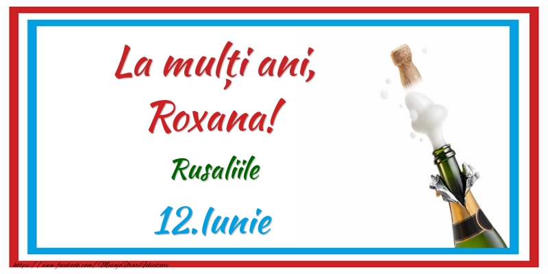 Felicitari de Ziua Numelui - Sampanie | La multi ani, Roxana! 12.Iunie Rusaliile