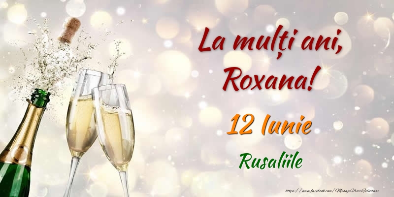 Felicitari de Ziua Numelui - Sampanie | La multi ani, Roxana! 12 Iunie Rusaliile