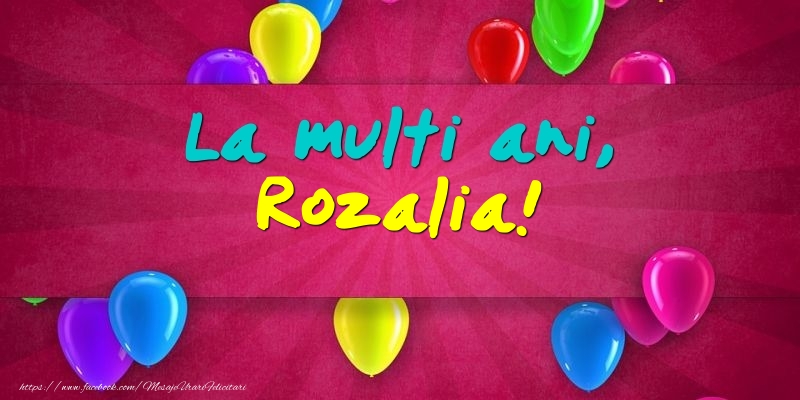 Felicitari de Ziua Numelui - Baloane | La multi ani, Rozalia!