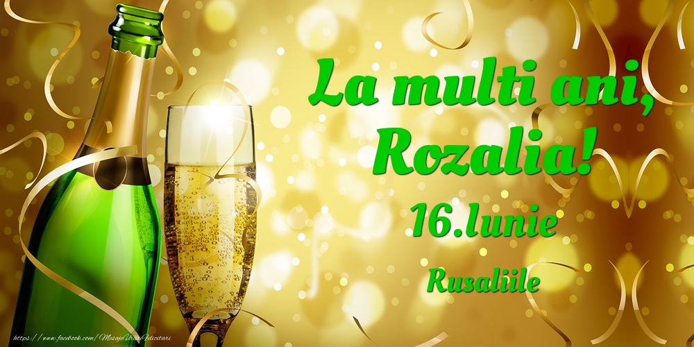 Felicitari de Ziua Numelui - Sampanie | La multi ani, Rozalia! 16.Iunie - Rusaliile