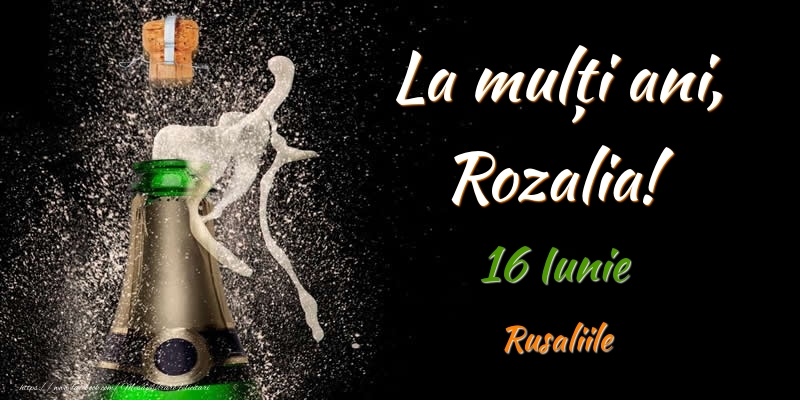 Felicitari de Ziua Numelui - La multi ani, Rozalia! 16 Iunie Rusaliile