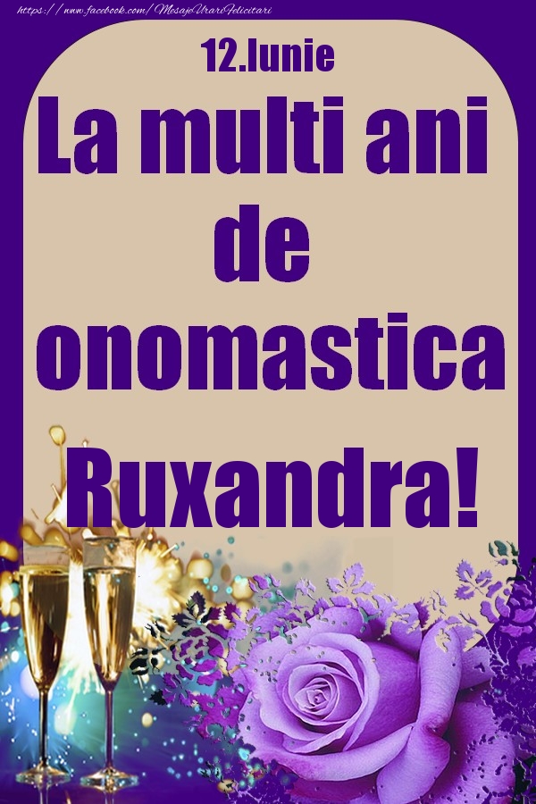Felicitari de Ziua Numelui - 12.Iunie - La multi ani de onomastica Ruxandra!