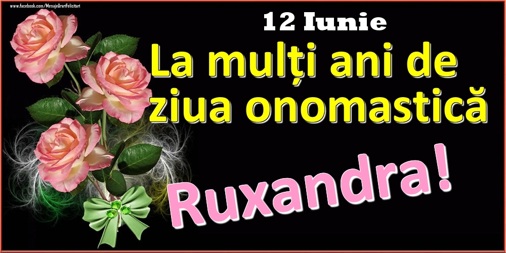 Felicitari de Ziua Numelui - Trandafiri | La mulți ani de ziua onomastică Ruxandra! - 12 Iunie