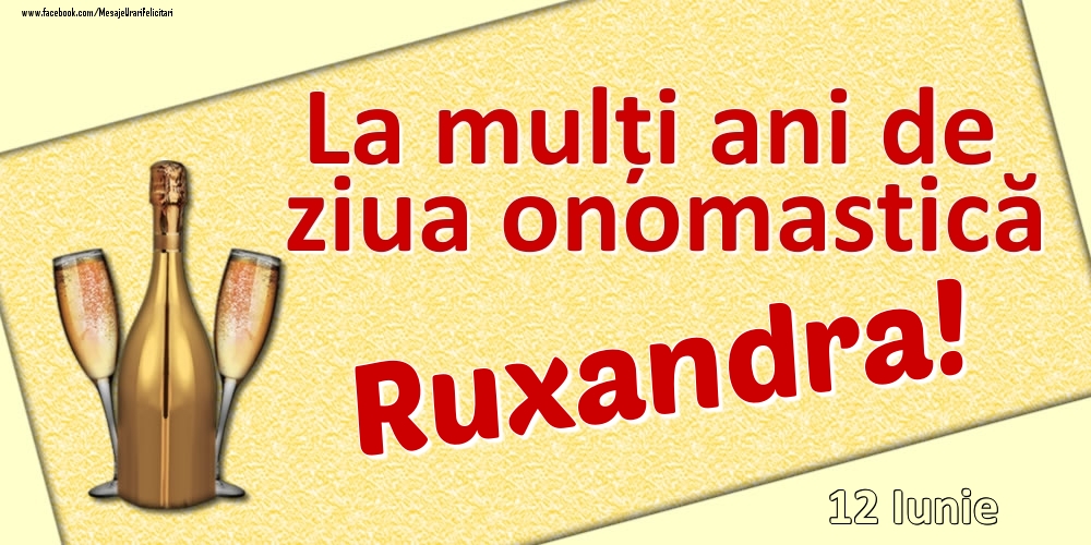 Felicitari de Ziua Numelui - Sampanie | La mulți ani de ziua onomastică Ruxandra! - 12 Iunie