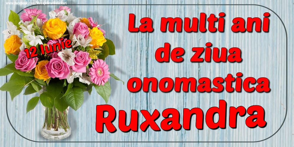Felicitari de Ziua Numelui - 12 Iunie - La mulți ani de ziua onomastică Ruxandra
