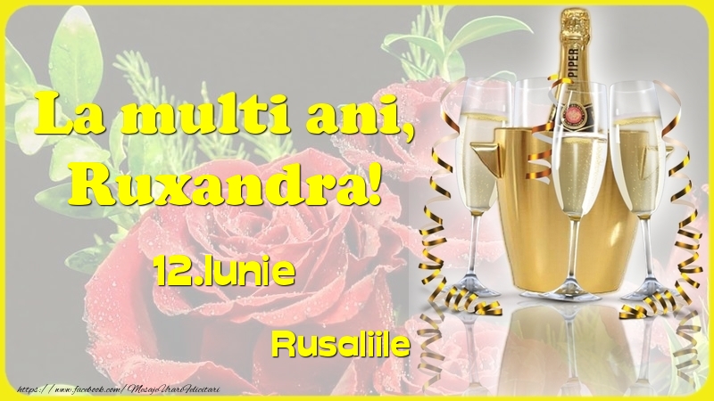 Felicitari de Ziua Numelui - Sampanie & Trandafiri | La multi ani, Ruxandra! 12.Iunie - Rusaliile