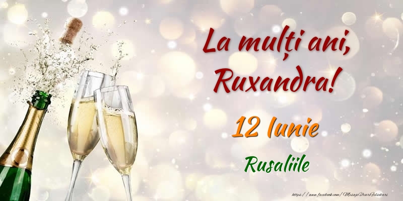 Felicitari de Ziua Numelui - Sampanie | La multi ani, Ruxandra! 12 Iunie Rusaliile