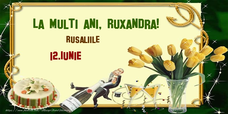 Felicitari de Ziua Numelui - Lalele & Sampanie & Tort | La multi ani, Ruxandra! Rusaliile - 12.Iunie
