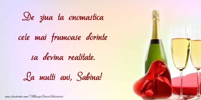 Felicitari de Ziua Numelui - De ziua ta onomastica cele mai frumoase dorinte sa devina realitate. Sabina
