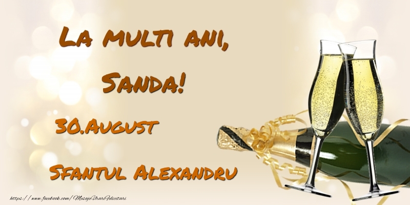 Felicitari de Ziua Numelui - Sampanie | La multi ani, Sanda! 30.August - Sfantul Alexandru