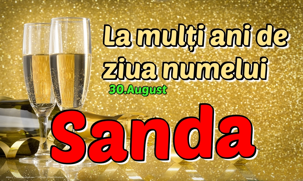 Felicitari de Ziua Numelui - Sampanie | 30.August - La mulți ani de ziua numelui Sanda!