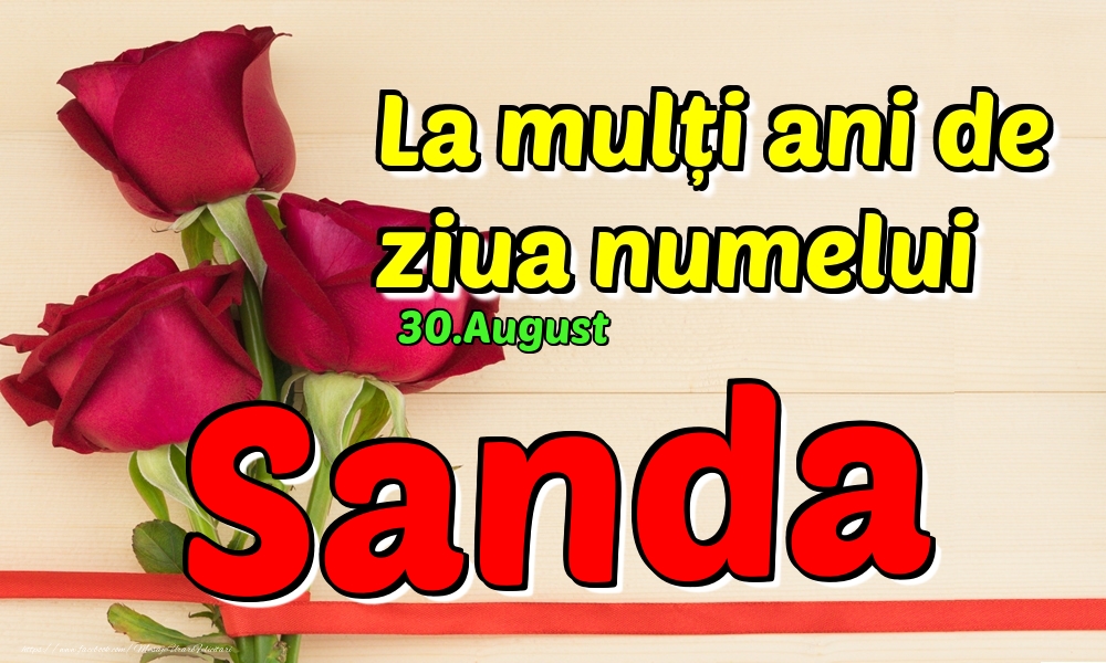 Felicitari de Ziua Numelui - Trandafiri | 30.August - La mulți ani de ziua numelui Sanda!