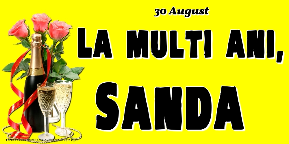 Felicitari de Ziua Numelui - Sampanie & Trandafiri | 30 August -La  mulți ani Sanda!
