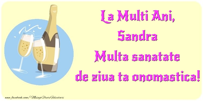 Felicitari de Ziua Numelui - Sampanie | La Multi Ani, Multa sanatate de ziua ta onomastica! Sandra