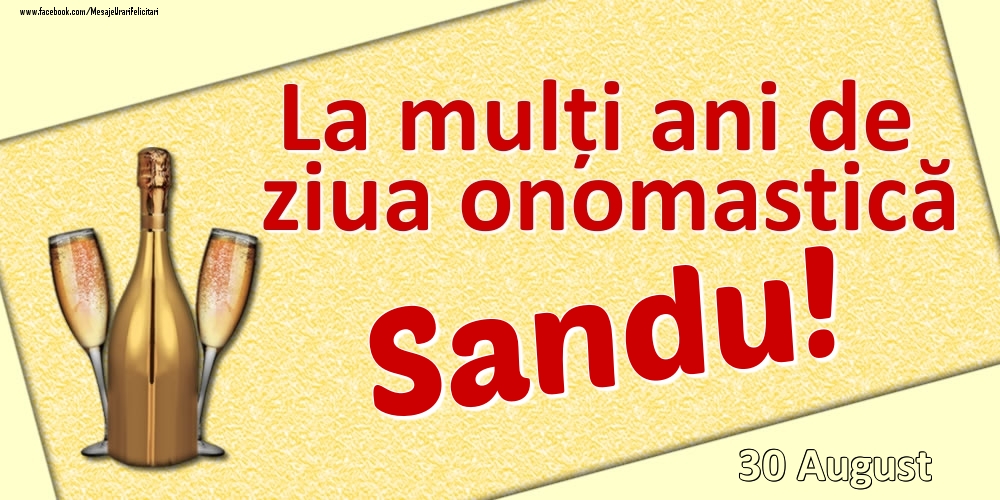 Felicitari de Ziua Numelui - Sampanie | La mulți ani de ziua onomastică Sandu! - 30 August