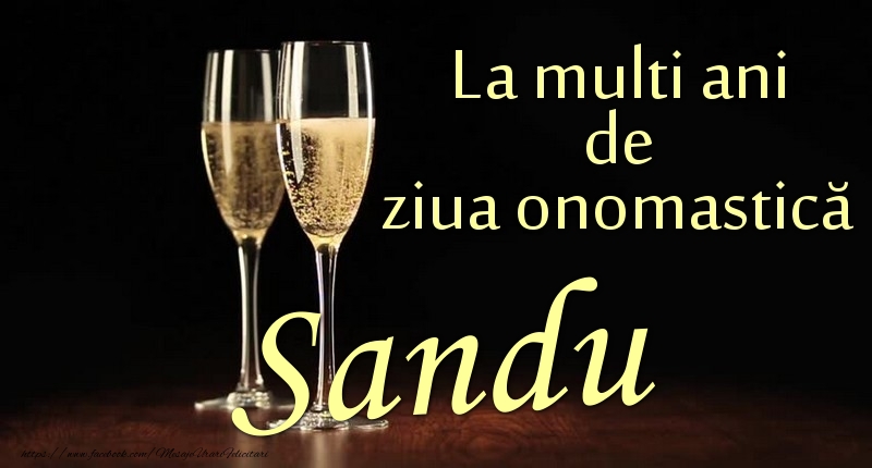 Felicitari de Ziua Numelui - La multi ani de ziua onomastică Sandu