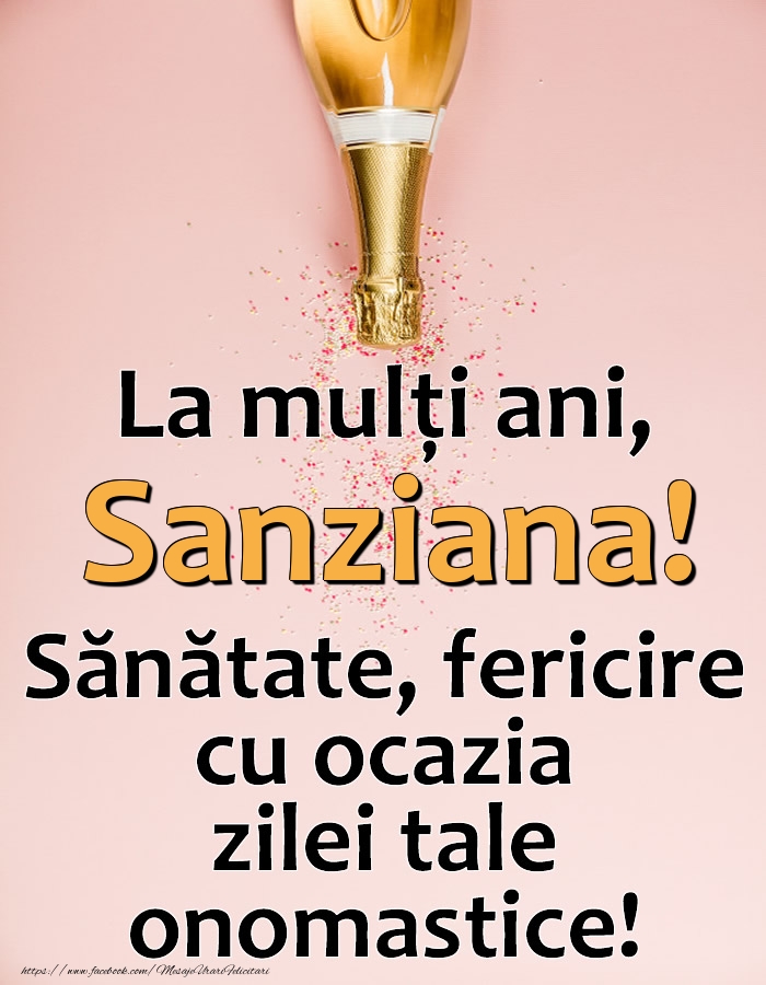 Felicitari de Ziua Numelui - La mulți ani, Sanziana! Sănătate, fericire cu ocazia zilei tale onomastice!