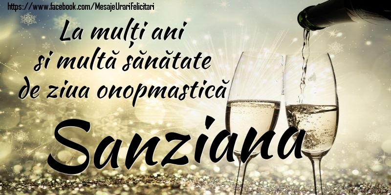 Felicitari de Ziua Numelui - La mulți ani si multă sănătate de ziua onopmastică Sanziana