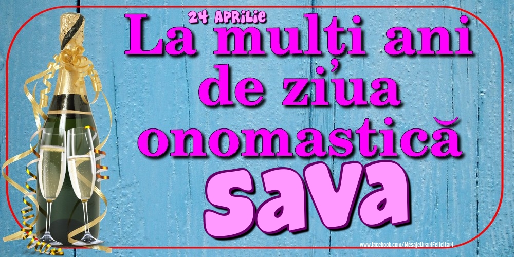 Felicitari de Ziua Numelui - 24 Aprilie - La mulți ani de ziua onomastică Sava