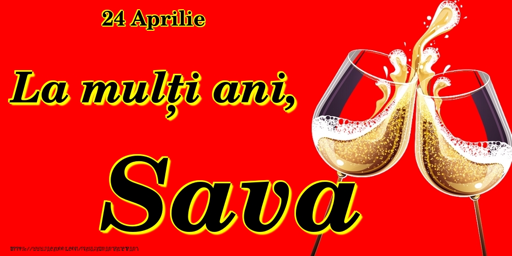 Felicitari de Ziua Numelui - Sampanie | 24 Aprilie -La  mulți ani Sava!
