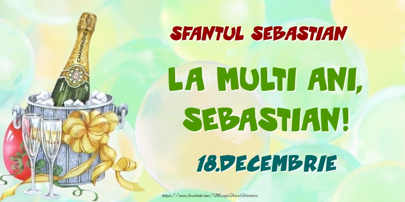 Felicitari de Ziua Numelui - Sampanie | Sfantul Sebastian La multi ani, Sebastian! 18.Decembrie
