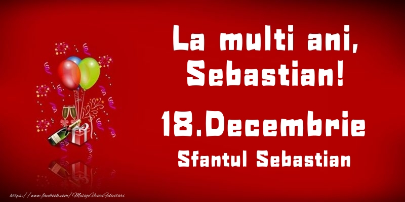 Felicitari de Ziua Numelui - Baloane & Sampanie | La multi ani, Sebastian! Sfantul Sebastian - 18.Decembrie