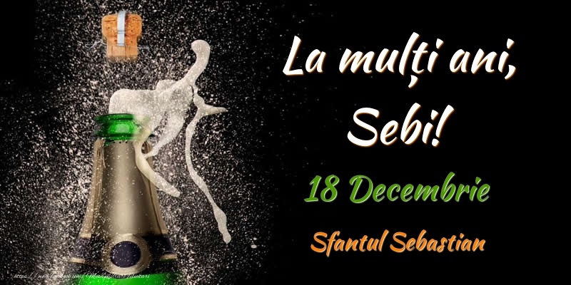 Felicitari de Ziua Numelui - Sampanie | La multi ani, Sebi! 18 Decembrie Sfantul Sebastian