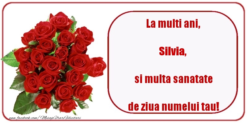 Felicitari de Ziua Numelui - Trandafiri | La multi ani, si multa sanatate de ziua numelui tau! Silvia