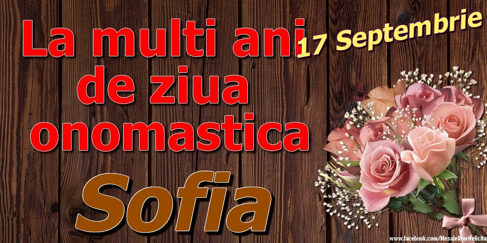 Felicitari de Ziua Numelui - Trandafiri | 17 Septembrie - La mulți ani de ziua onomastică Sofia