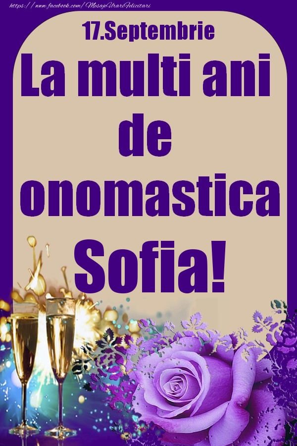 Felicitari de Ziua Numelui - 17.Septembrie - La multi ani de onomastica Sofia!