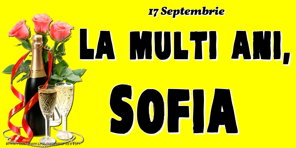 Felicitari de Ziua Numelui - Sampanie & Trandafiri | 17 Septembrie -La  mulți ani Sofia!