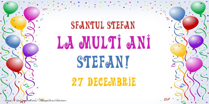 Felicitari de Ziua Numelui - Baloane | La multi ani Stefan! 27 Decembrie