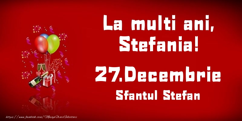  Felicitari de Ziua Numelui - 🎈🍾🥂 Baloane & Sampanie | La multi ani, Stefania! Sfantul Stefan - 27.Decembrie