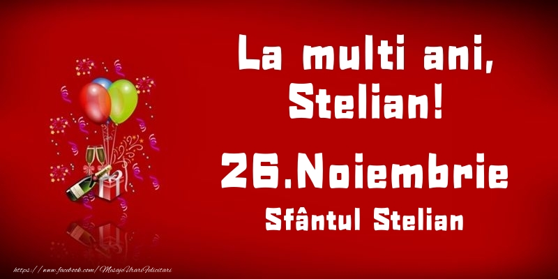 Felicitari de Ziua Numelui - Baloane & Sampanie | La multi ani, Stelian! Sfântul Stelian - 26.Noiembrie