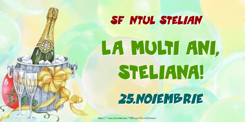 Felicitari de Ziua Numelui - Sfântul Stelian La multi ani, Steliana! 25.Noiembrie