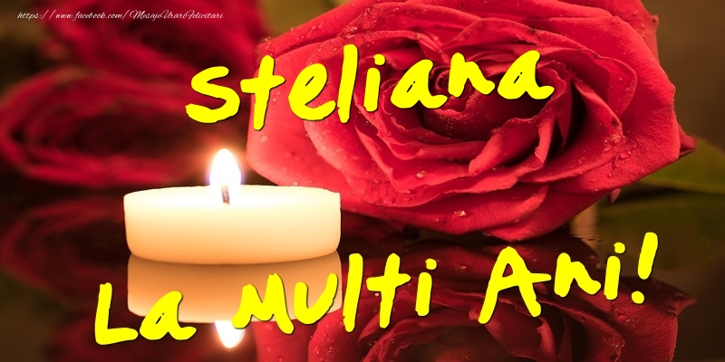 Felicitari de Ziua Numelui - Flori & Trandafiri | Steliana La Multi Ani!