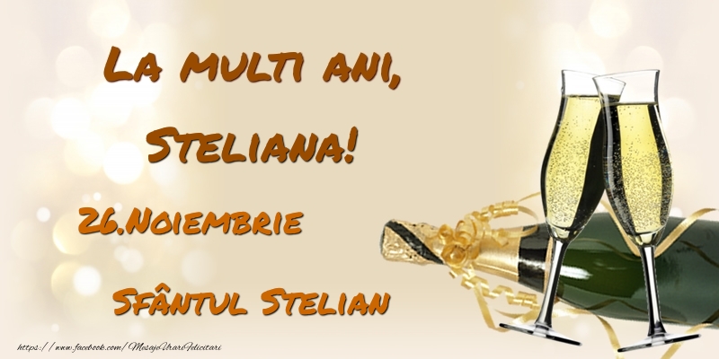 Felicitari de Ziua Numelui - Sampanie | La multi ani, Steliana! 26.Noiembrie - Sfântul Stelian