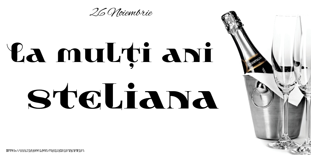 Felicitari de Ziua Numelui - Sampanie | 26 Noiembrie -La  mulți ani Steliana!