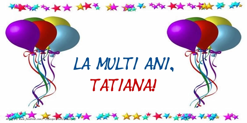  Felicitari de Ziua Numelui - Baloane & Confetti | La multi ani, Tatiana!