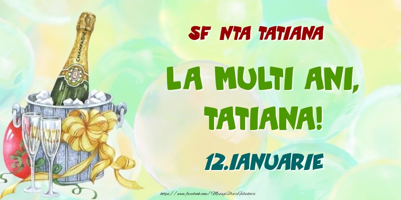Felicitari de Ziua Numelui - Sampanie | Sfânta Tatiana La multi ani, Tatiana! 12.Ianuarie