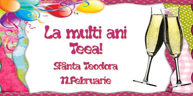 Felicitari de Ziua Numelui - La multi ani, Teea! Sfânta Teodora - 11.Februarie
