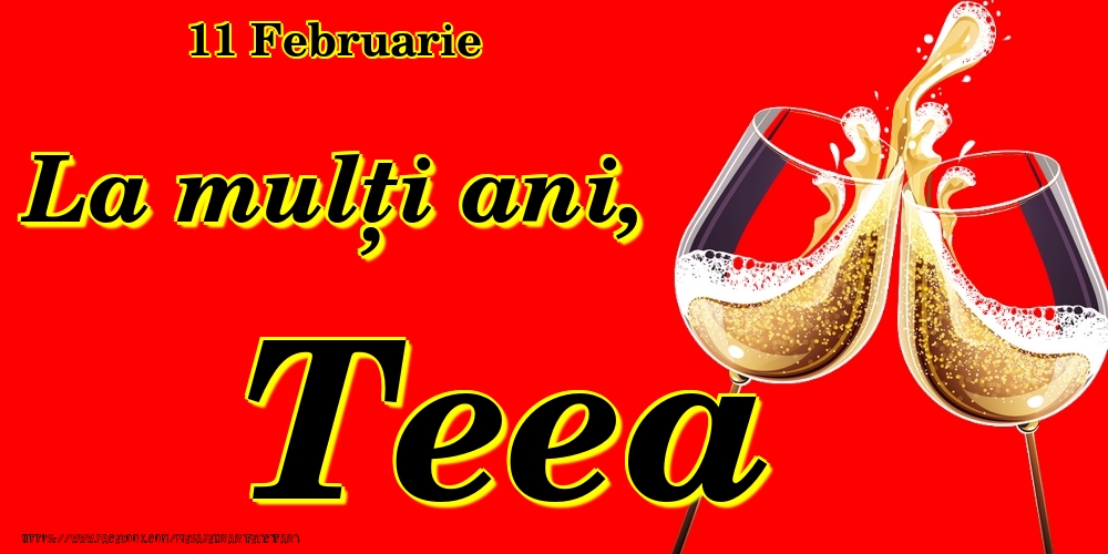 Felicitari de Ziua Numelui - 11 Februarie -La  mulți ani Teea!