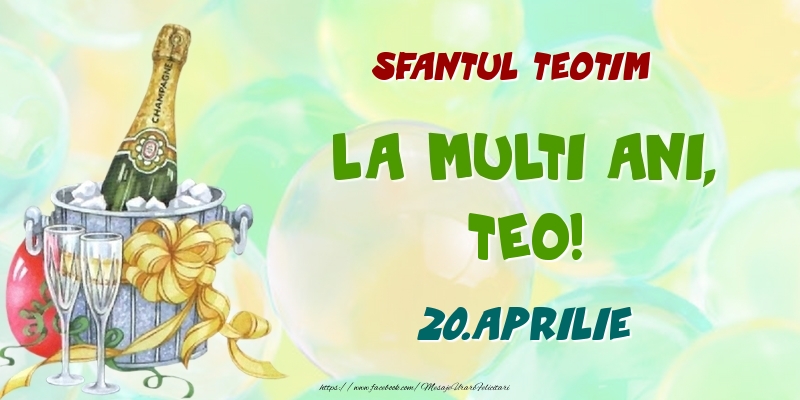 Felicitari de Ziua Numelui - Sfantul Teotim La multi ani, Teo! 20.Aprilie