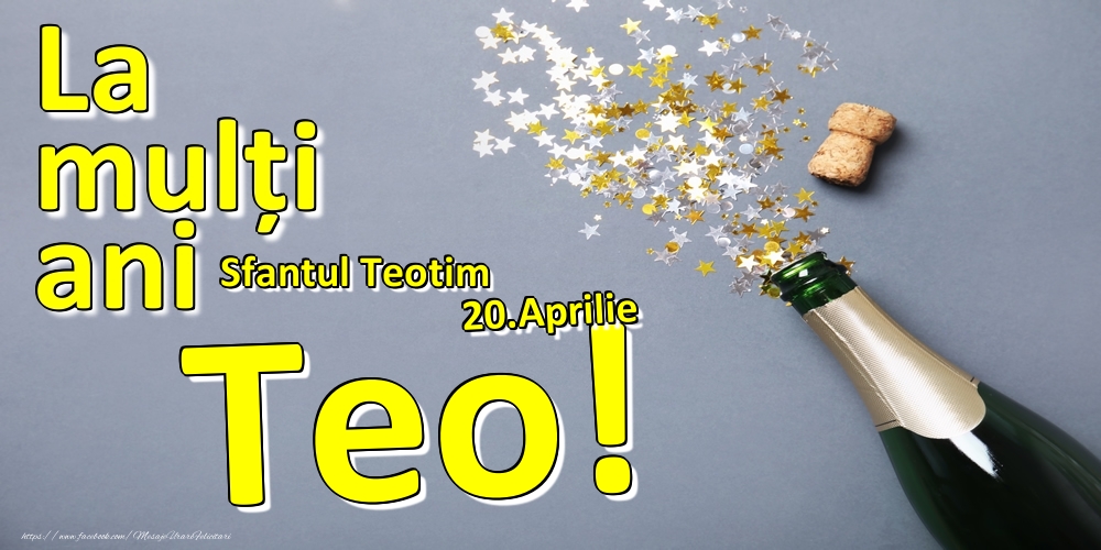 Felicitari de Ziua Numelui - 20.Aprilie - La mulți ani Teo!  - Sfantul Teotim