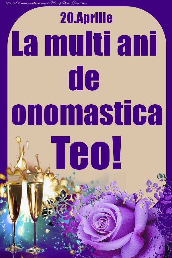 Felicitari de Ziua Numelui - Sampanie & Trandafiri | 20.Aprilie - La multi ani de onomastica Teo!